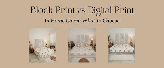 Block Print vs Digital Print in Home Linen: What to Choose