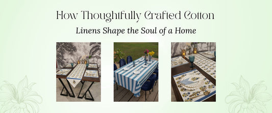How Thoughtfully Crafted Cotton Linens Shape the Soul of a Home