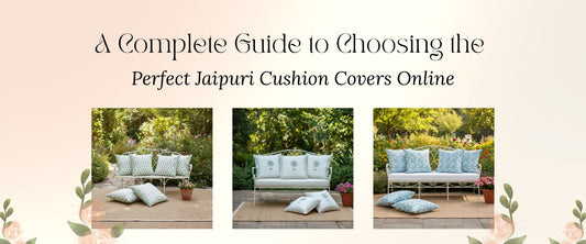 A Complete Guide to Choosing the Perfect Jaipuri Cushion Covers Online