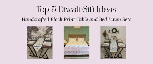 Top 5 Diwali Gift Ideas: Handcrafted Block Print Table and Bed Linen Sets