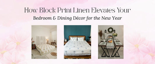 How Block Print Linen Elevates Your Bedroom & Dining Décor for the New Year